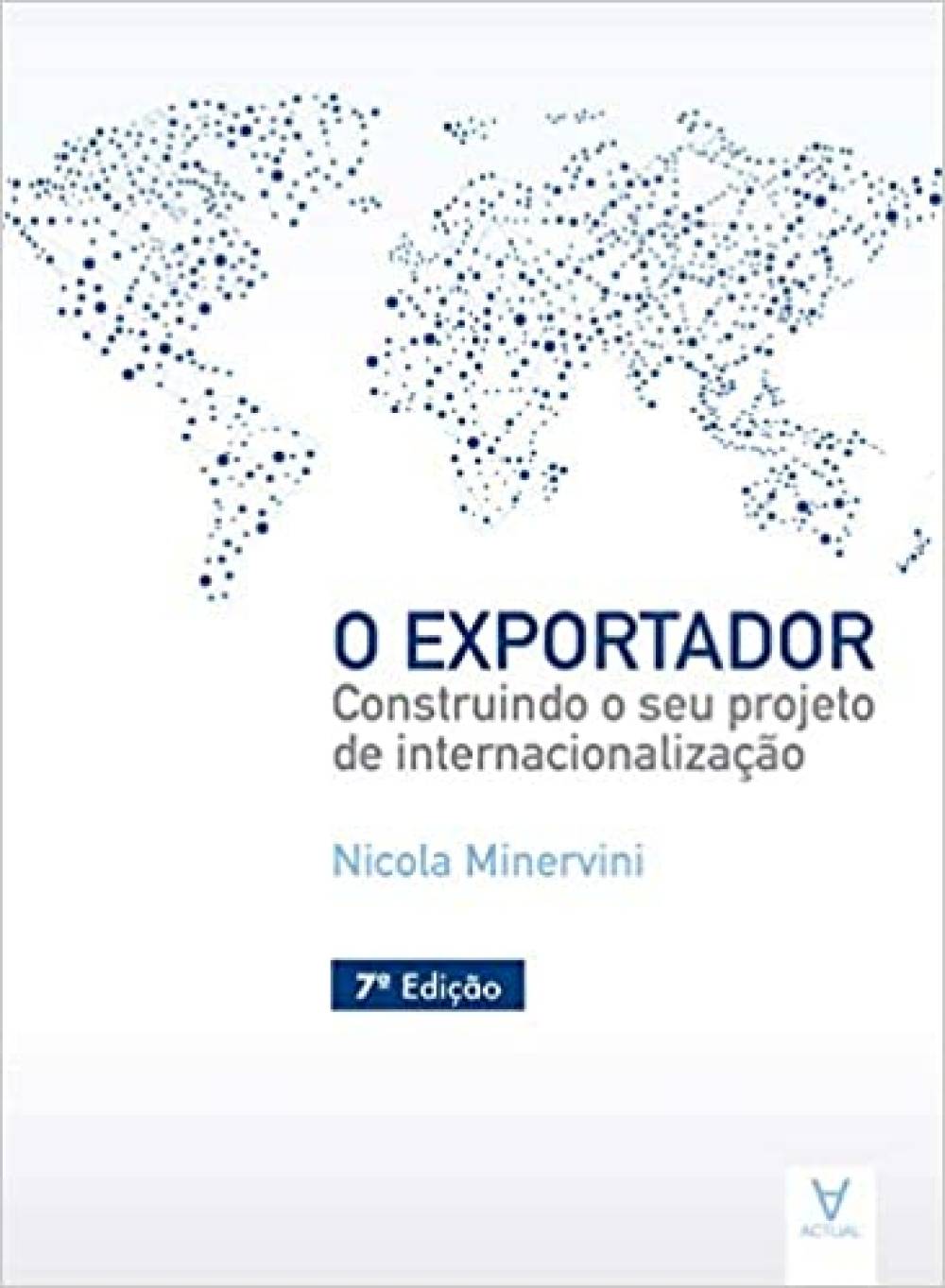O Exportador: Construindo o seu Projeto de Internacionalização